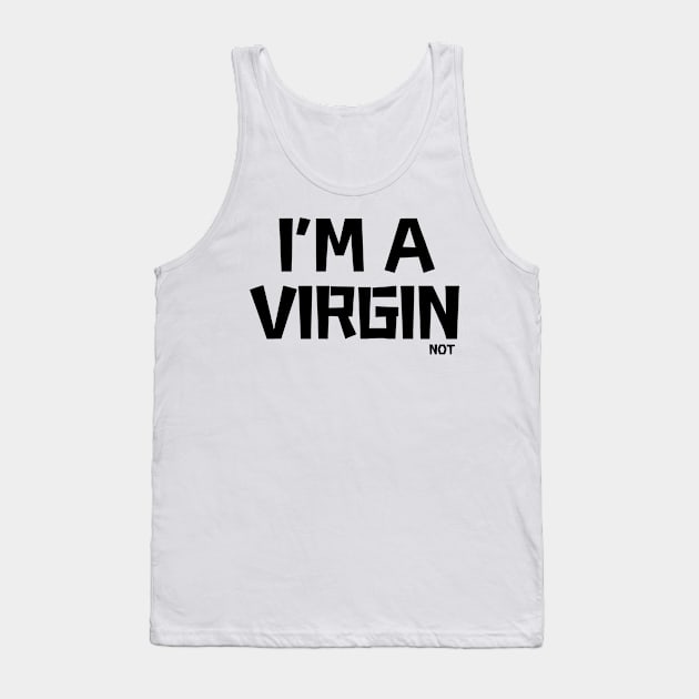 i'm a virgin not, offensive adult humor 1 Tank Top by Funny sayings